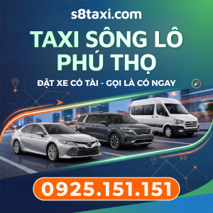 Thuê Xe Taxi Sông Lô Phú Thọ Giá Rẻ, Trọn Gói, Gọi Có Xe Ngay